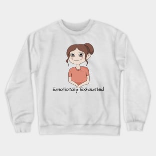 Emotionally Exhausted Crewneck Sweatshirt